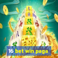 16 bet win paga