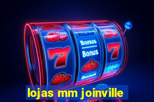 lojas mm joinville