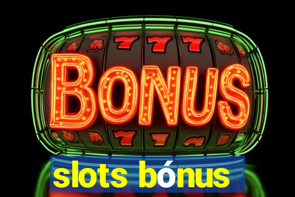 slots bónus