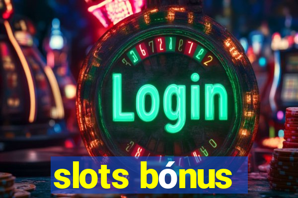 slots bónus