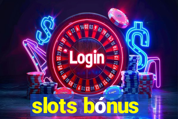 slots bónus