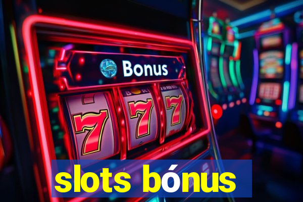 slots bónus