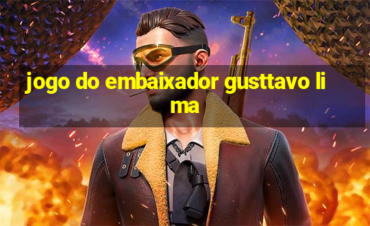 jogo do embaixador gusttavo lima