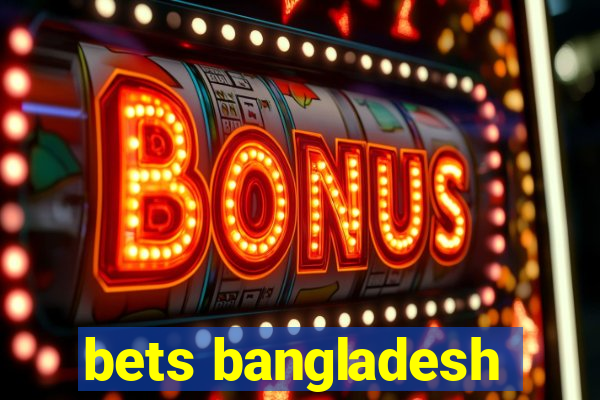 bets bangladesh