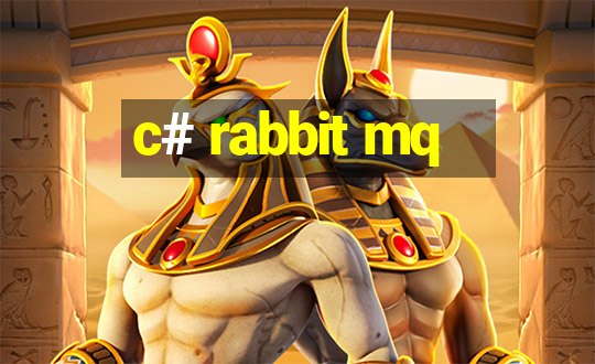 c# rabbit mq