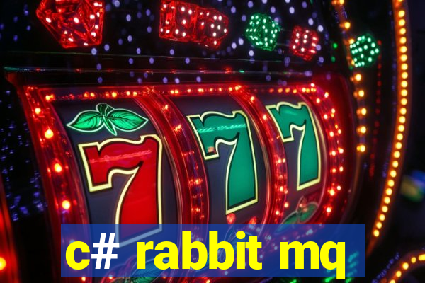 c# rabbit mq