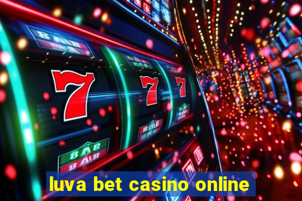 luva bet casino online