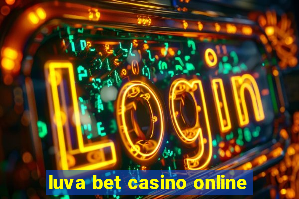 luva bet casino online