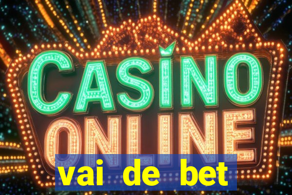 vai de bet deposito minimo