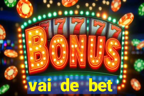 vai de bet deposito minimo