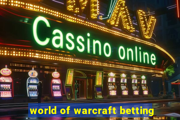 world of warcraft betting