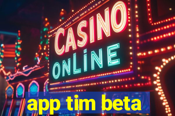 app tim beta