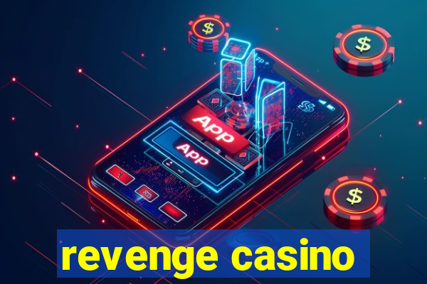 revenge casino