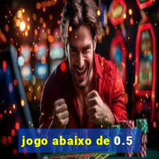 jogo abaixo de 0.5