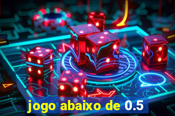 jogo abaixo de 0.5