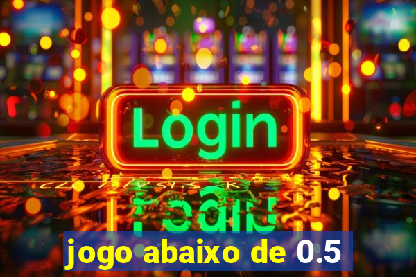 jogo abaixo de 0.5