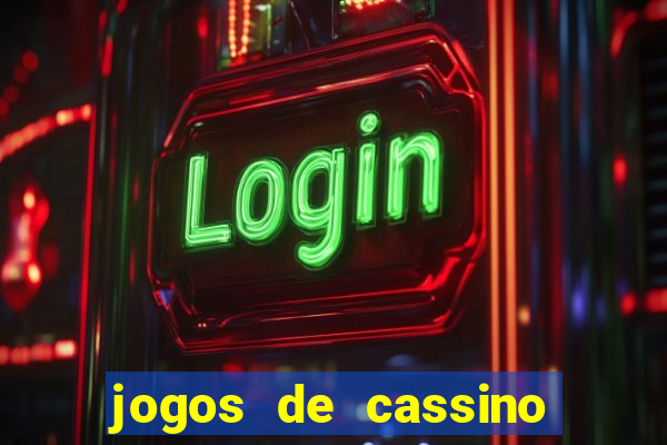 jogos de cassino que ganha bonus no cadastro