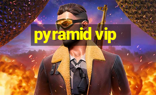 pyramid vip