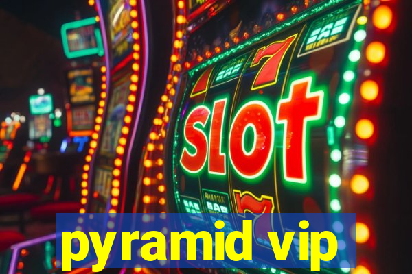 pyramid vip