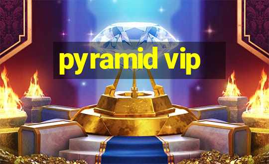 pyramid vip