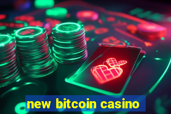 new bitcoin casino