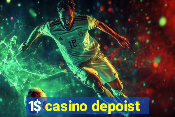 1$ casino depoist