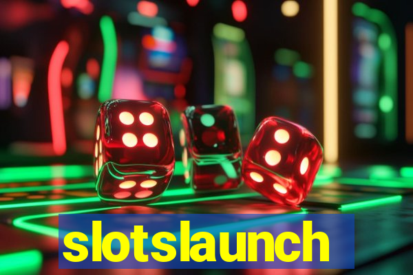 slotslaunch