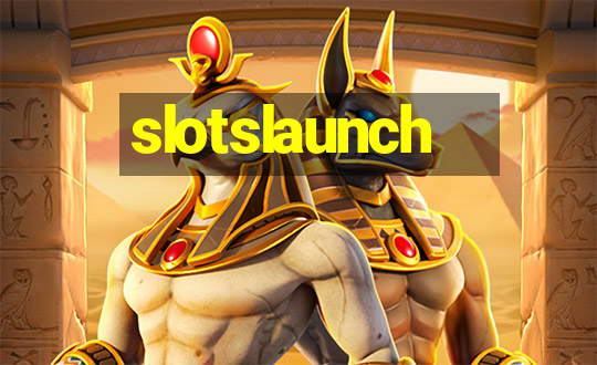 slotslaunch