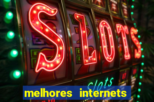 melhores internets para jogos