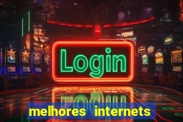 melhores internets para jogos