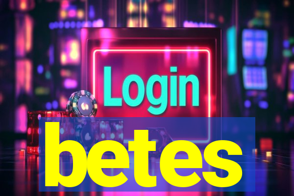 betes