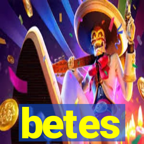 betes