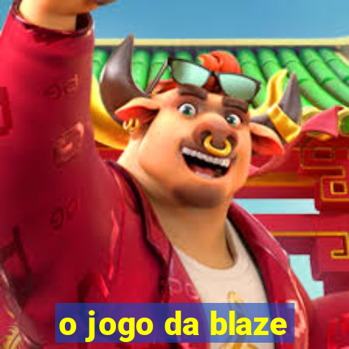 o jogo da blaze