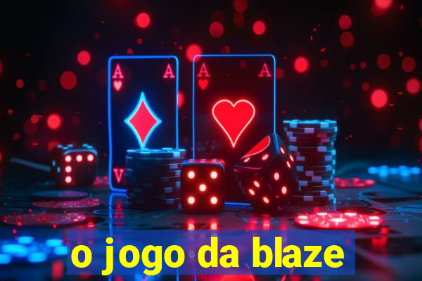 o jogo da blaze