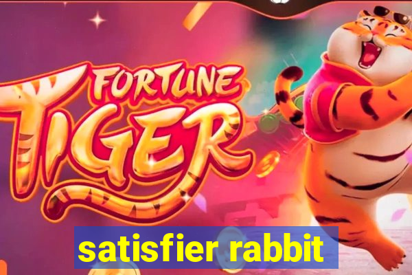 satisfier rabbit