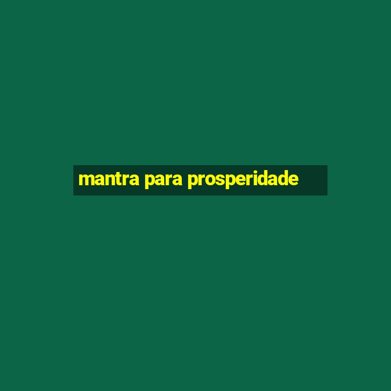 mantra para prosperidade