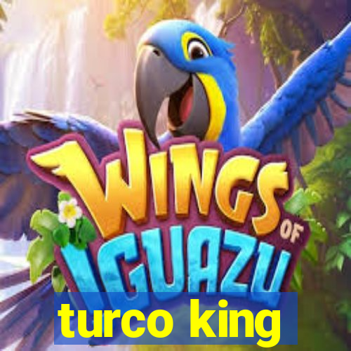 turco king