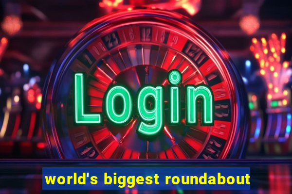 world's biggest roundabout