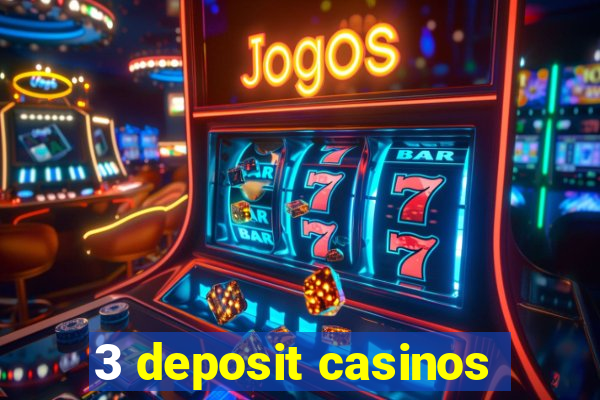 3 deposit casinos