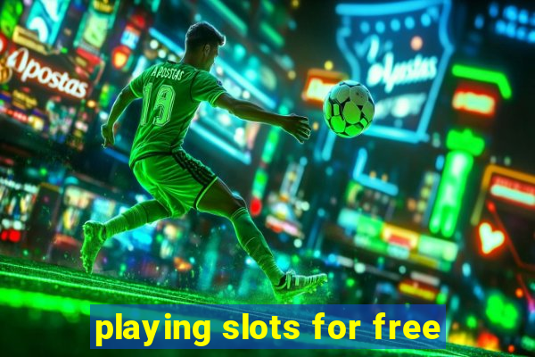 playing slots for free