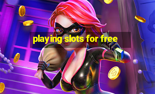 playing slots for free