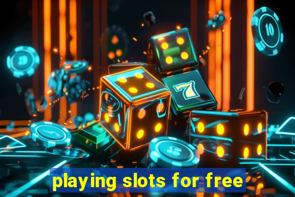 playing slots for free