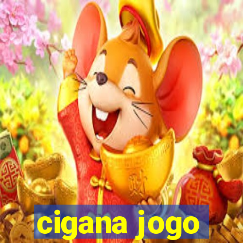 cigana jogo