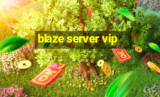 blaze server vip