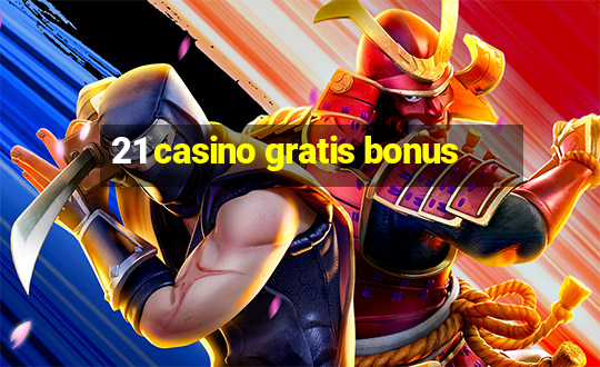 21 casino gratis bonus