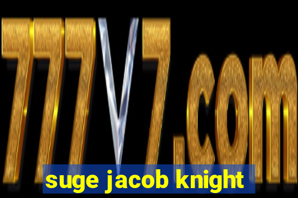 suge jacob knight