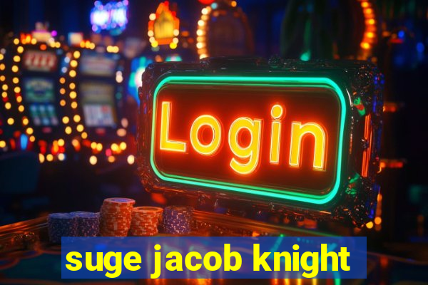 suge jacob knight