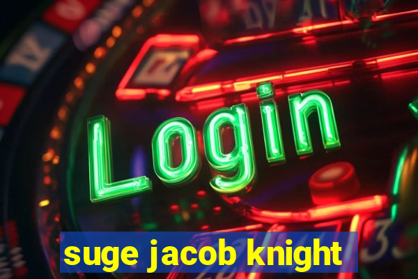 suge jacob knight