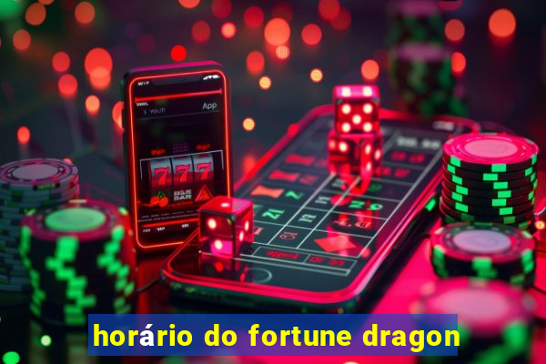 horário do fortune dragon