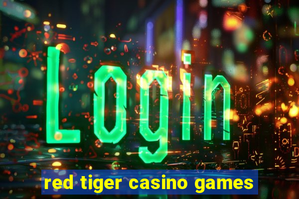 red tiger casino games